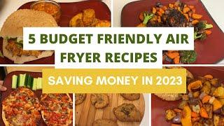 5 budget friendly air fryer recipes - saving money in 2023