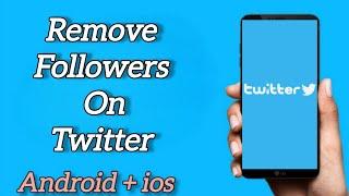 How to Remove Followers on Twitter