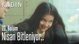 Nisan bitleniyor.. - Kadın 23. Bölüm