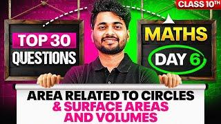 Day 6 |Complete Maths in 7 Days| 30 Most Expected Questions |Area Related to Circles & Surface Area