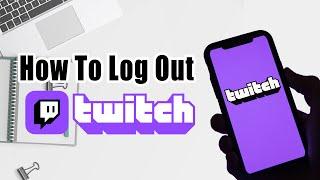 How To Log Out Twitch Account On Android