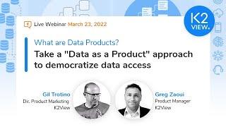 K2View Webinar: Take a "Data as a Product" approach to democratize data access