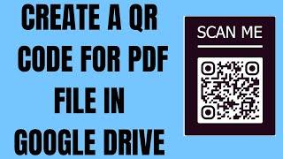 HOW TO CREATE A QR CODE FOR PDF FILE IN GOOGLE DRIVE