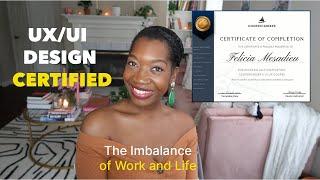 UX/UI Certified 2025! My Honest Journey (The Struggle Was REAL!) BALANCE DOESN'T EXIST!!!!