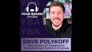 The Power of Templates: Dave Polykoff’s Streamlining Content Strategy