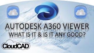 Autodesk A360 Viewer - What is it & is it any good?