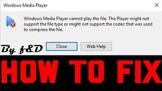 How to fix Windows media player cannot play this file the player might not support error
