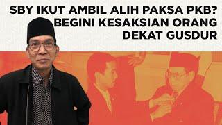SBY Ikut Ambil Paksa PKB? Begini Kesaksian Orang Dekat Gus Dur Ft. Priyo Sambadha