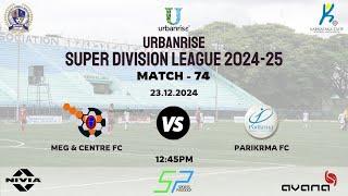 URBANRISE | SUPER DIVISION LEAGUE 2024-25 | MEG & CENTRE FC VS PARIKMA FC | 23.12.2024