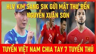 HLV KIM SANG SIK GỬI MẬT THƯ ĐẾN NGUYỄN XUÂN SON. TUYỂN VIỆT NAM CHIA TAY 7 TUYỂN THỦ QUỐC GIA