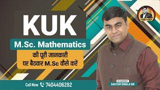 KUK M.Sc. Mathematics Complete Details 2024-25 by ‪@GautamSingla‬ Sir