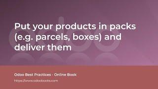 Put your products in packs (e.g. parcels, boxes) and deliver them | Odoo Inventory