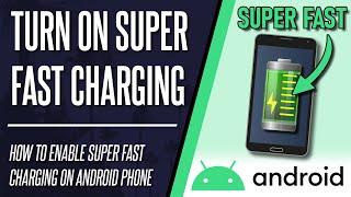 How to Turn on Super Fast Charging on Android Phone
