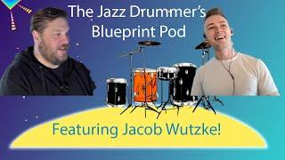 Jacob Wutzke interview | Jazz Drummer's Blueprint Podcast Episode 1