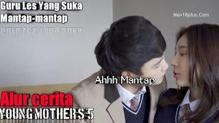 Guru Les Yang Suka Mantap-mantap Dengan Siapa Aja||~Alur Cerita Film Young Mother's 5