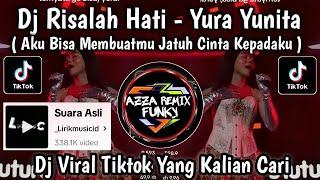 DJ AKU BISA MEMBUATMU JATUH CINTA KEPADAKU || DJ RISALAH HATI - YURA YUNITA   VIRAL TIKTOK TERBARU