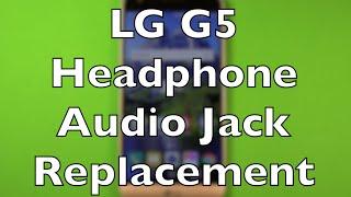 LG G5 Headphone Audio Jack Replacement How To Change