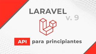 Como crear una API en Laravel 9 - Nivel Principiante