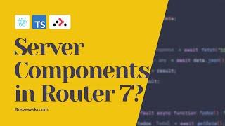 Wait, React Router 7 has Server Components?!