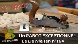 Lie Nielsen 164,  Un rabot EXCEPTIONNEL !