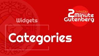 2 Minute Gutenberg - Widget Blocks - Categories -  WordPress 5.0