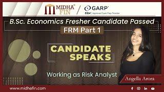 B.Sc. Economics Fresher securing job as Risk Analyst - Angella Arora - FRM Part 1 Passed