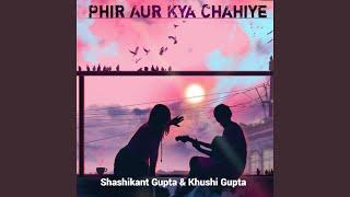 Phir Or Kya Chahiye (Slowed & Reverb)