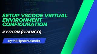 Python Django Setup VScode Virtual environment configuration - macOS