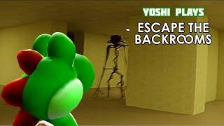 Yoshi plays - ESCAPE THE BACKROOMS !!!