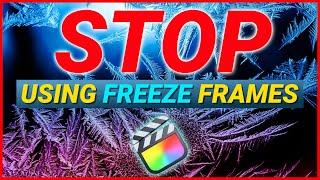 STOP using Freeze Frames & START doing THIS! • Final Cut Pro