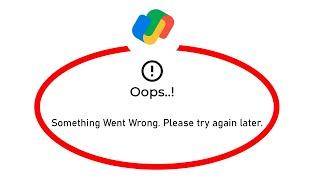 Fix Google Pay Oops Something Went Wrong Error in Android- Please Try Again Later