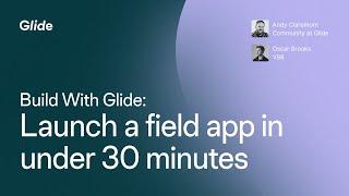 Launch a no-code field app in under 30 minutes | Build With Glide