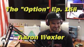 The "Option" Episode 158   Aaron Wexler