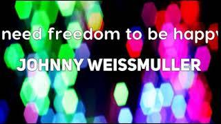 Johnny Weissmuller: I need freedom to be happy....