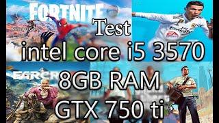 i5 3570 8GB ram gtx 750ti(2GB)Test Fortnite-GTAV-Farcry4-Fifa19