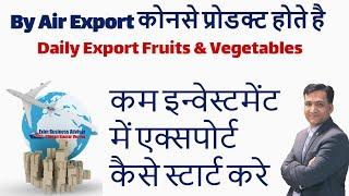 Dubai Export By Air Export Fruits & Vegetables Export To Dubai By Air Low Investment Export By Air