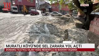 MURATLI KÖYÜ’NDE SEL ZARARA YOL AÇTI