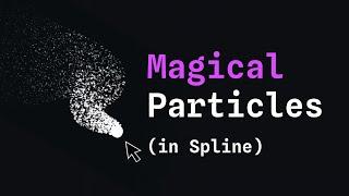 How to Create Interactive Magical Particles in Spline