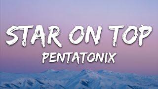 Pentatonix - Star On Top (Lyrics)