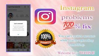 100 % Solve Instagram problems you can't switch account while you're uploading something @techsji.