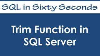 Trim Function in SQL Server - SQL in Sixty Seconds #040