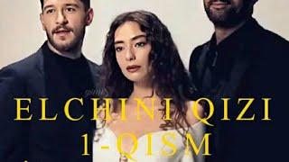 Elchini Qizi 1-qism Òzbek tilda(Official vidio HD Farmat) Элчини Кизи 1-кисм Узбек Тилда