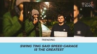 #DSNEWS : Swing Ting | Said Speed Garage is The Greatest