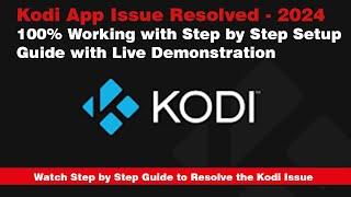 Kodi App Issue Resolved 2024  |  Step by Step Setup Guide to Kodi Issue Resolution