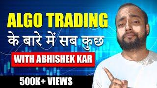 Algo Trading के बारे में सब कुछ | Abhishek Kar | Automated Trading Strategy