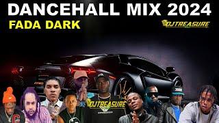 LATEST DANCEHALL MIX 2024 | FADA DARK | DANCEHALL RIDDIM MIX 2024 | DJ TREASURE