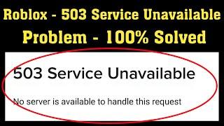 How To Fix Roblox 503 Service Unavailable || Roblox 503 Service Unavailable No server is available
