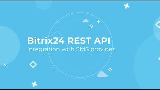 Bitrix24 REST API Training Course_Integration with SMS provider