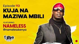 MIC CHEQUE PODCAST | Episode 113 | Kuja na maziwa mbili Feat. NAMELESS