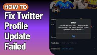 How To Fix Twitter Profile Update Failed